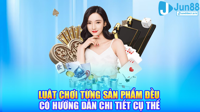 Luật chơi từng sản phẩm đều có hướng dẫn chi tiết cụ thể