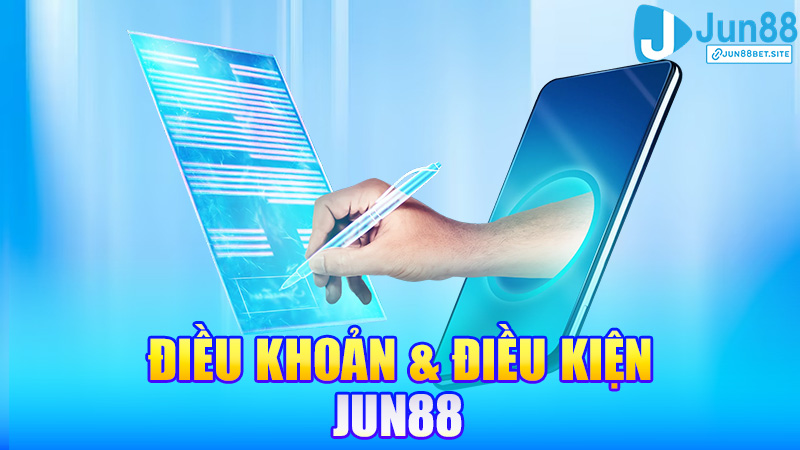 Điều khoản và điều kiện Jun88 – Rõ ràng, minh bạch, dễ hiểu