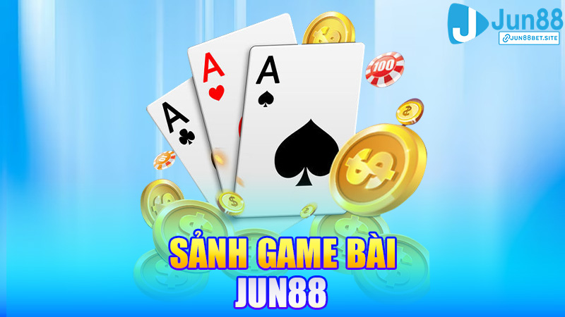 Game bài Jun88 – Từ bài cào đến tiến lên đều đủ cả, chơi bao vui