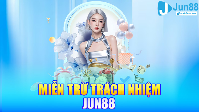 Miễn trừ trách nhiệm Jun88 – Chơi tự nguyện, thắng thua tự chịu