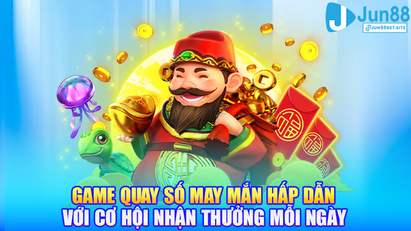Game quay số may mắn hấp dẫn với cơ hội nhận thưởng mỗi ngày